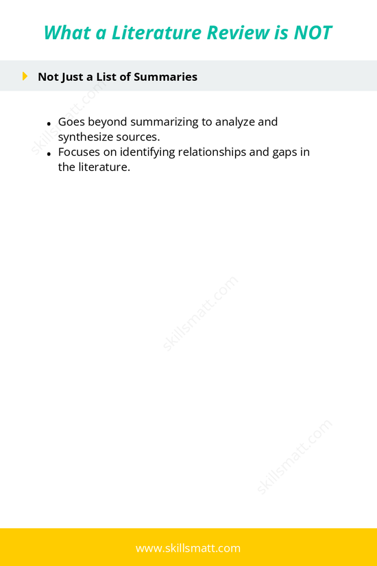 Understand what a literature review is not: it's not an annotated bibliography, essay, report, or a list of summaries, and it doesn't directly answer a research question._Image 2